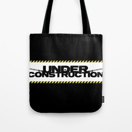 UNDER CONSTRUCTION Tote Bag