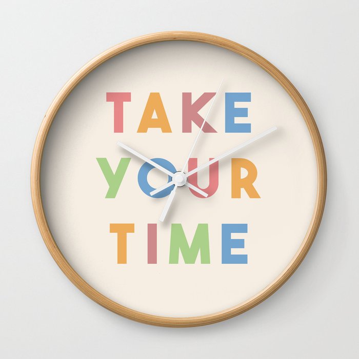 Take Your Time Wall Clock