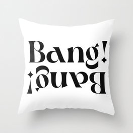 Bang! Bang! Throw Pillow