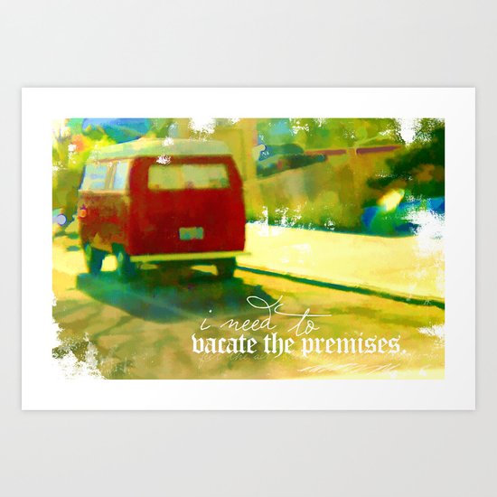 Vacate the premises Art Print