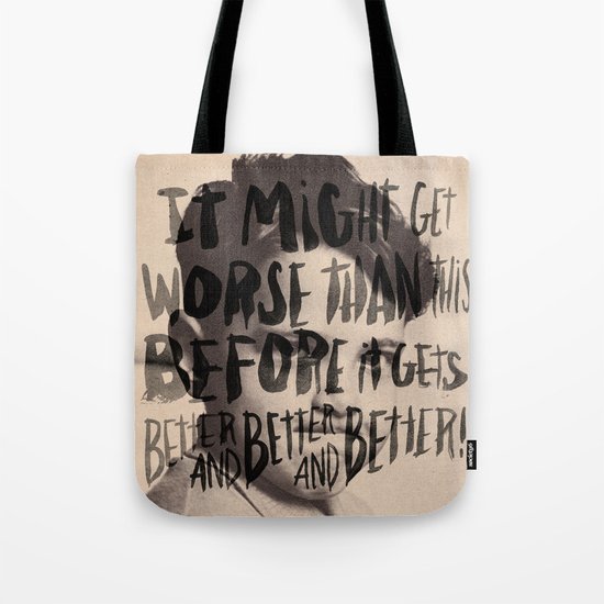 BETTER AND BETTER AND BETTER! Tote Bag