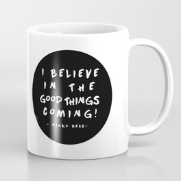 I Believe in the Good Things Coming (Nahko & MFTP) Coffee Mug | Vector, Nahkobear, Hope, Mftp, Typography, Nahko, Ibelieveinthegoodthingscoming, Future, Digital, Graphicdesign 