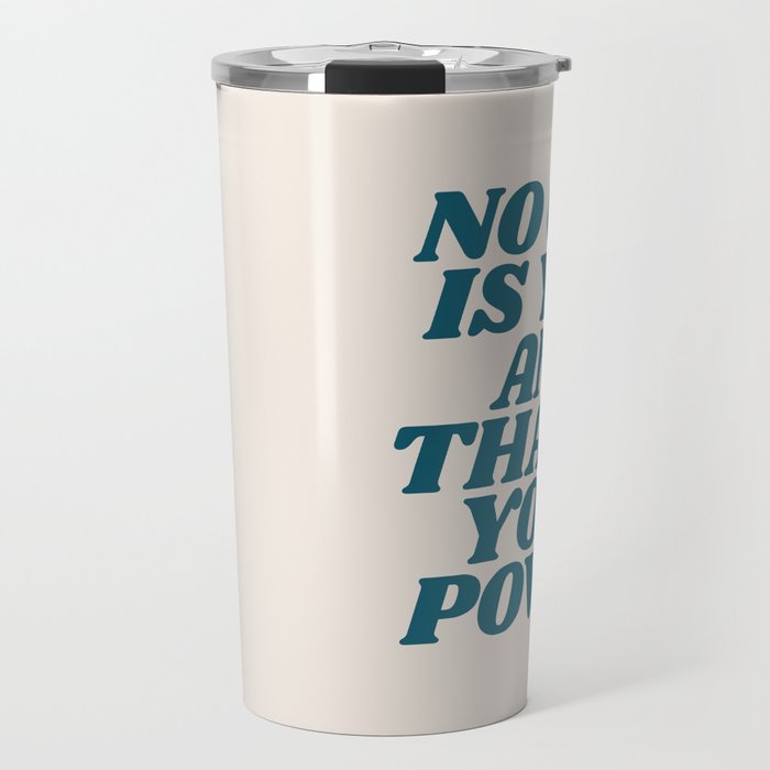 No One is You and That is Your Power inspirational print Travel Mug