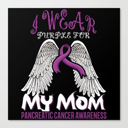 I Wear Purple For Mom Pancreatic Cancer Awareness Canvas Print