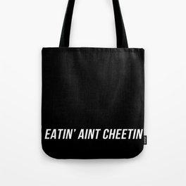 Eatin' aint Cheetin' Tote Bag