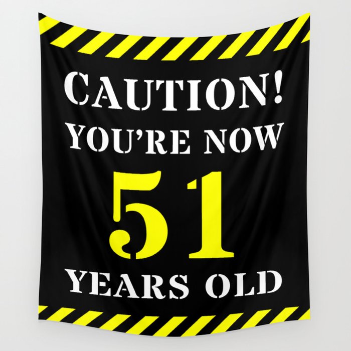 51st Birthday - Warning Stripes and Stencil Style Text Wall Tapestry