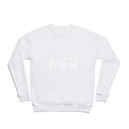 Meh Crewneck Sweatshirt