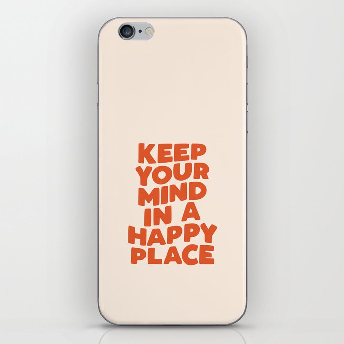 Keep Your Mind in a Happy Place iPhone Skin
