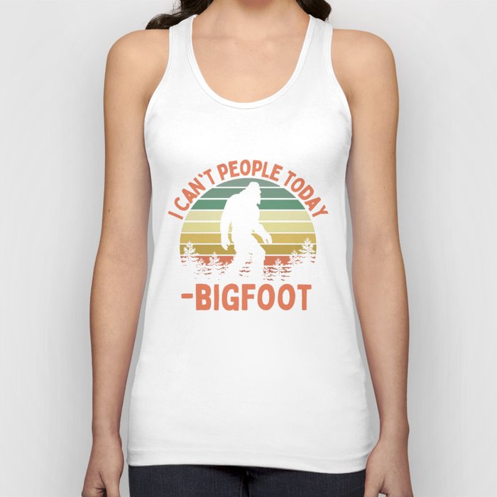 Bigfoot Funny Sasquatch I Can't People Today Humor Retro Tank Top