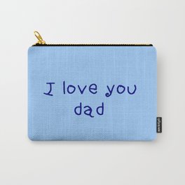 I love you dad - father's day Carry-All Pouch