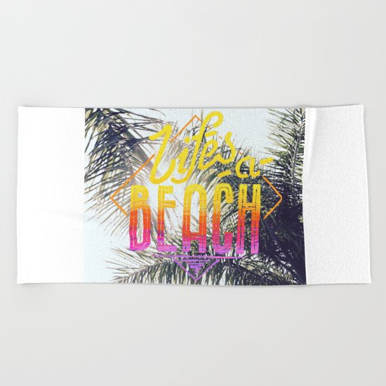 Lifes a beach Beach Towel