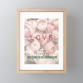 Mom Thanks For Not Swallowing Me Love Your Favorite Framed Mini Art Print