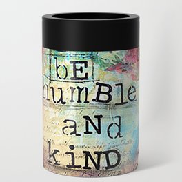 Be Humble and Kind Can Cooler