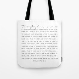 For everything there is a season, Ecclesiastes 3:1-8 Tote Bag