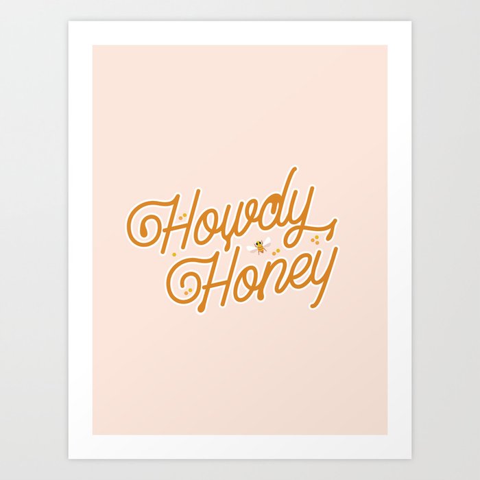 Howdy Honey Art Print
