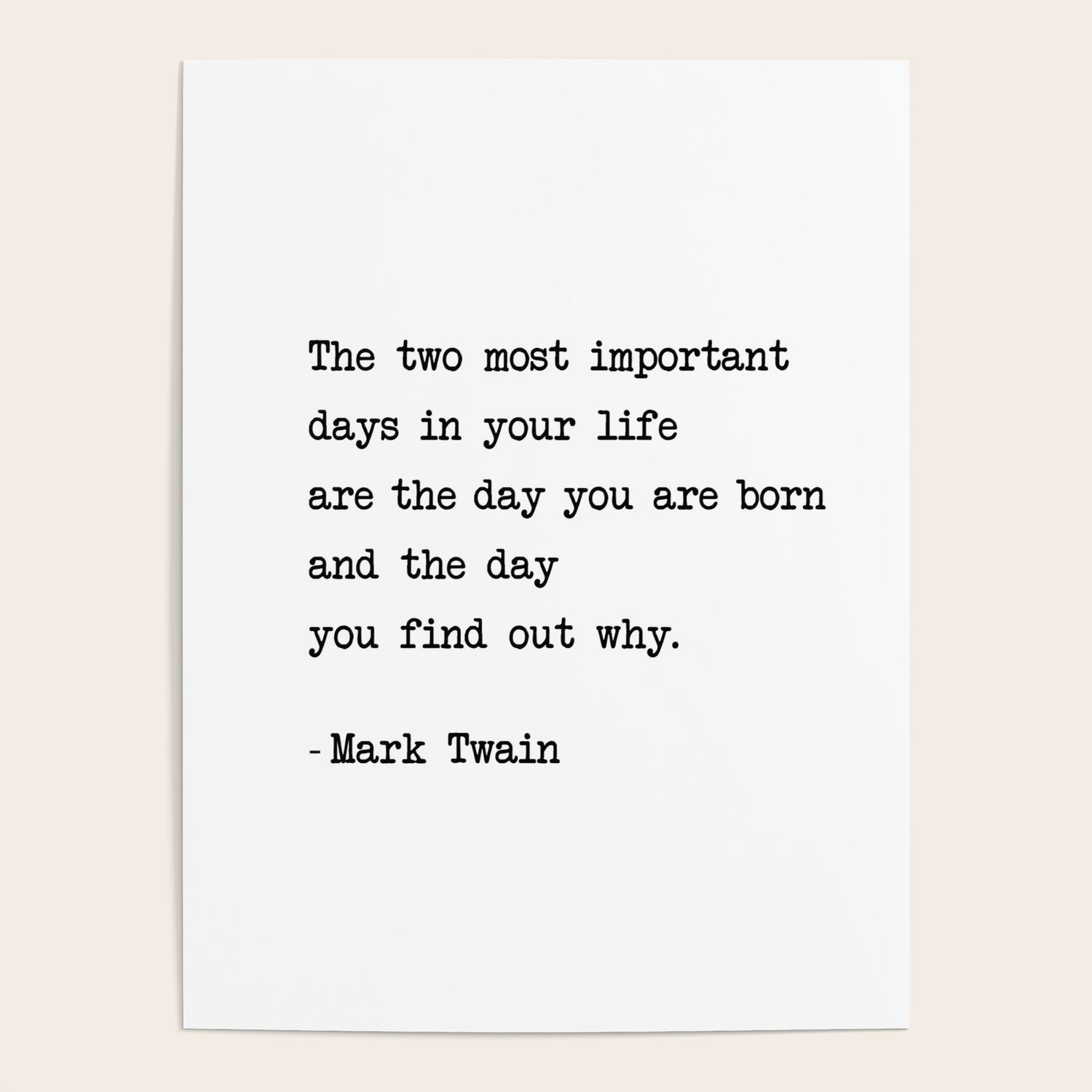 The Two Most Important Days The Two Most Important Days In Your Life...- Mark Twain Poster By Socoart |  Society6