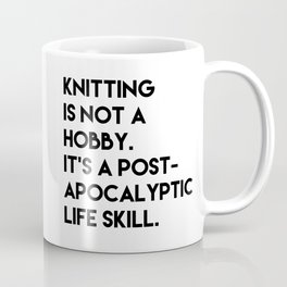 Knitting is not a hobby. Coffee Mug