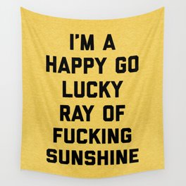 Happy Go Lucky Ray Of Sunshine Funny Rude Quote Wall Tapestry