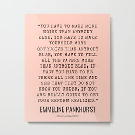 6    | Emmeline Pankhurst Quotes  | 210525 | Feminist Quotes| Inspirational Quotes | Motivational Qu Metal Print | Justice, Inspirational, Advice, Faith, Howto, Feminist, Emmelinepankhurst, Quotes, Philosophy, Life 