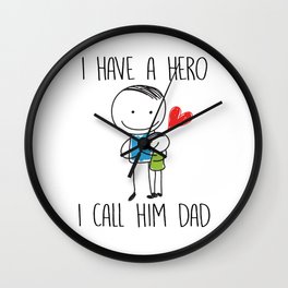 I Have A Hero I Call Him Dad Wall Clock