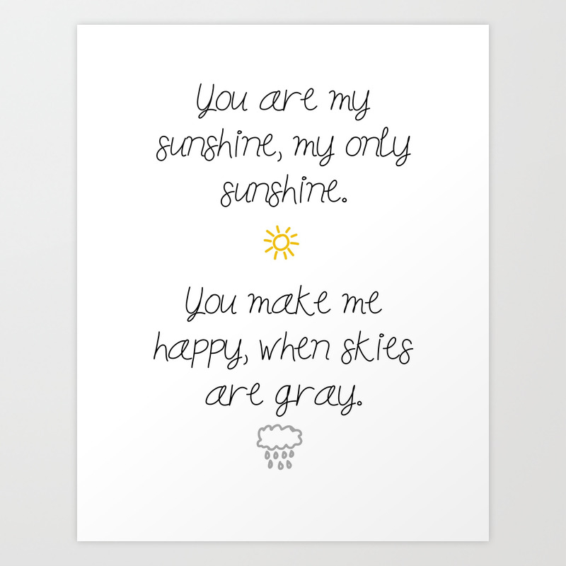 You Are My Sunshine My Only Sunshine Art Print By Brittalivengood Society6