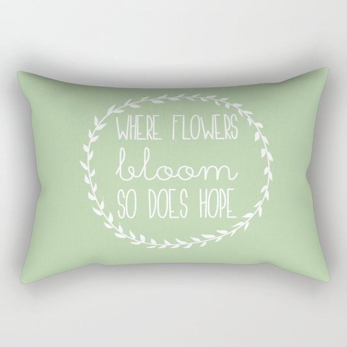 Where flowers bloom so does hope Rectangular Pillow