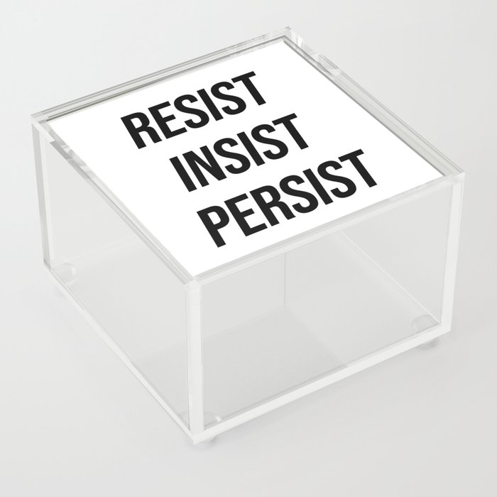 Resist insist persist Acrylic Box