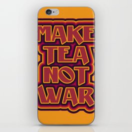Make Tea not War iPhone Skin