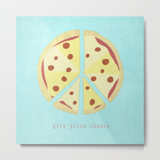 Give Pizza Chance Metal Print