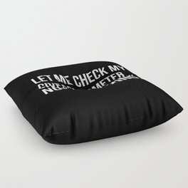 Let Me Check My GiveAShitOMeter Nope Nothing (Black) Floor Pillow