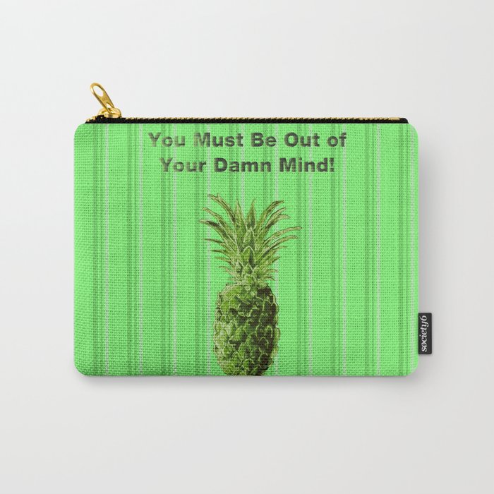You Must be Out of your Damn Mind! Carry-All Pouch