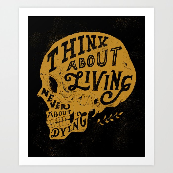 Think About Living Art Print