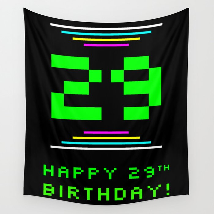 29th Birthday - Nerdy Geeky Pixelated 8-Bit Computing Graphics Inspired Look Wall Tapestry