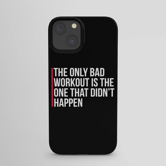The Only Bad Workout Gym Quote iPhone Case