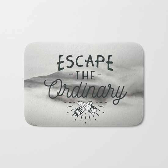 Escape the ordinary Bath Mat