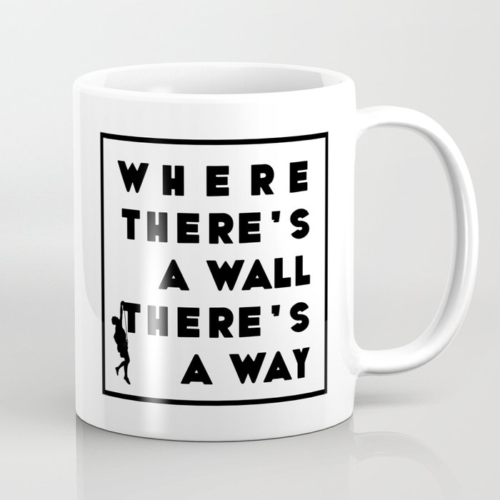 Where There's a Wall There's a Way (Block) Coffee Mug