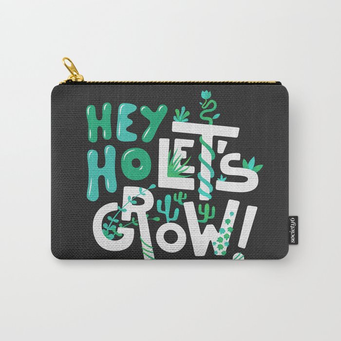 Hey ho ! Let's grow ! Carry-All Pouch