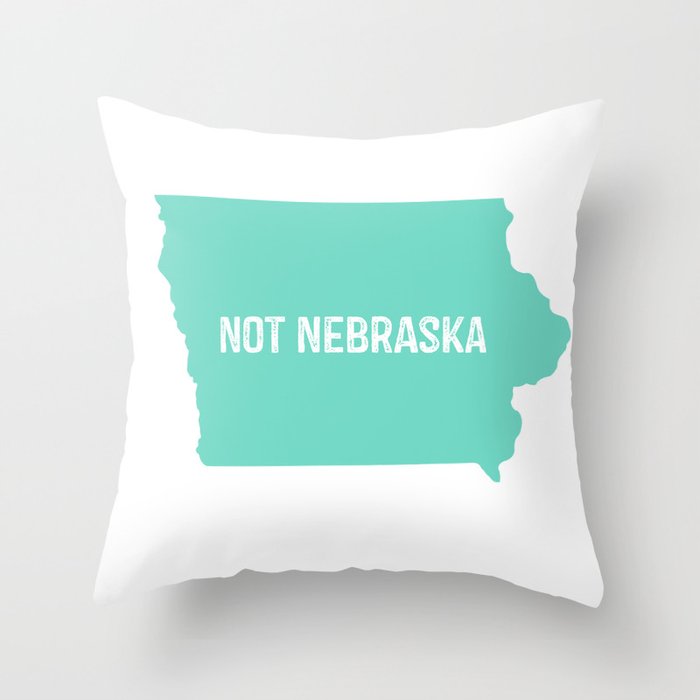 Not Nebraska  Throw Pillow