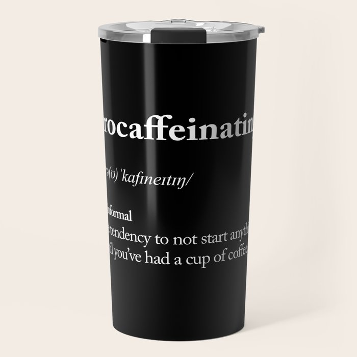 Procaffeinating Black And White Typography Coffee Shop Home Wall Decor Bedroom Travel Mug By Themotivatedtype Society6
