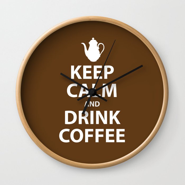 Keep Calm and Drink Coffee Wall Clock