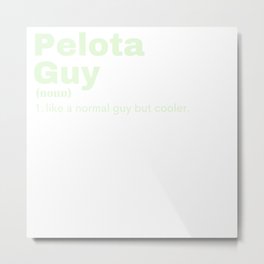 Pelota Guy - Pelota Metal Print