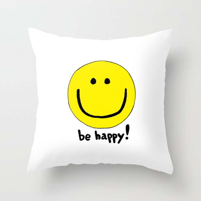 Be Happy Smiley Face Throw Pillow By Coolfunawesometime Society6