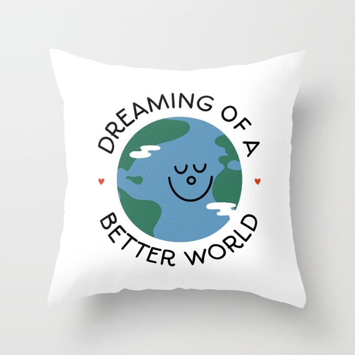 Dreaming of a Better World (day version) Throw Pillow