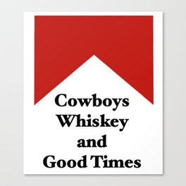 Cowboys, Whiskey, and Good Times  Canvas Print