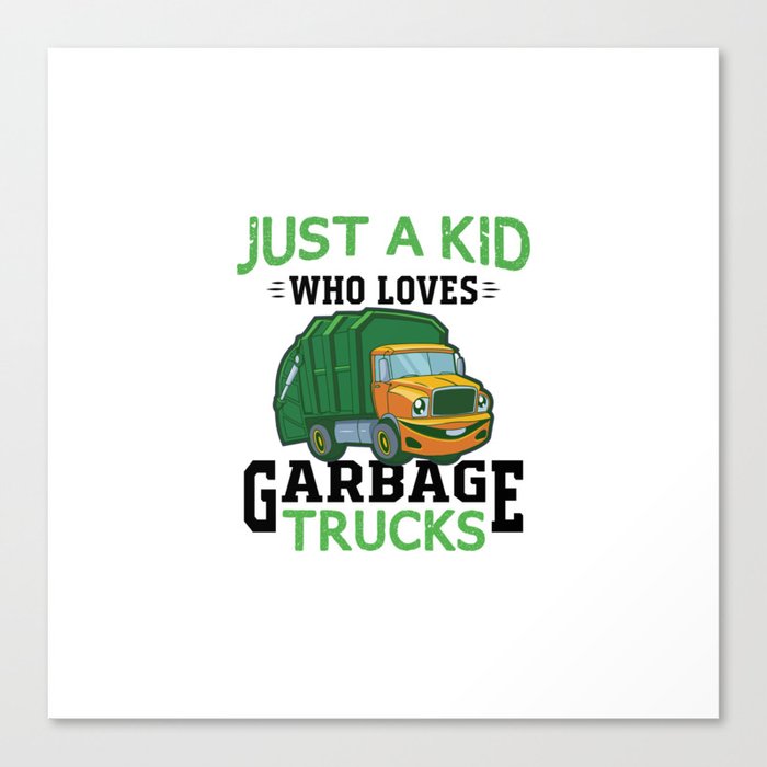 Just a Kid Who Loves Garbage Trucks  Canvas Print
