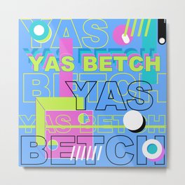 Yas Betch Metal Print | Typography, Graphic, Modern, Clean, Graphicdesign, Pop Art, Pink, Bold, Blue, Green 