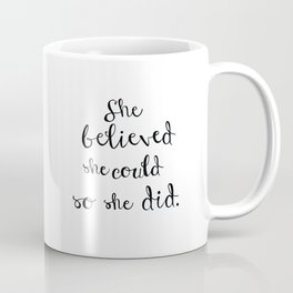 She believed she could so she did Coffee Mug