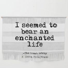 An enchanted life - Fitzgerald quote Wall Hanging