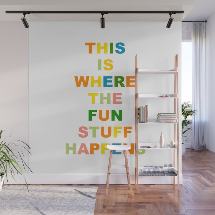 This Is Where The Fun Stuff Happens Wall Mural