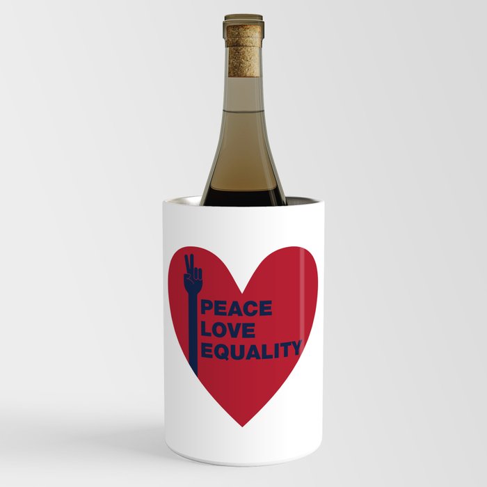 Peace Love Equality - heart Wine Chiller